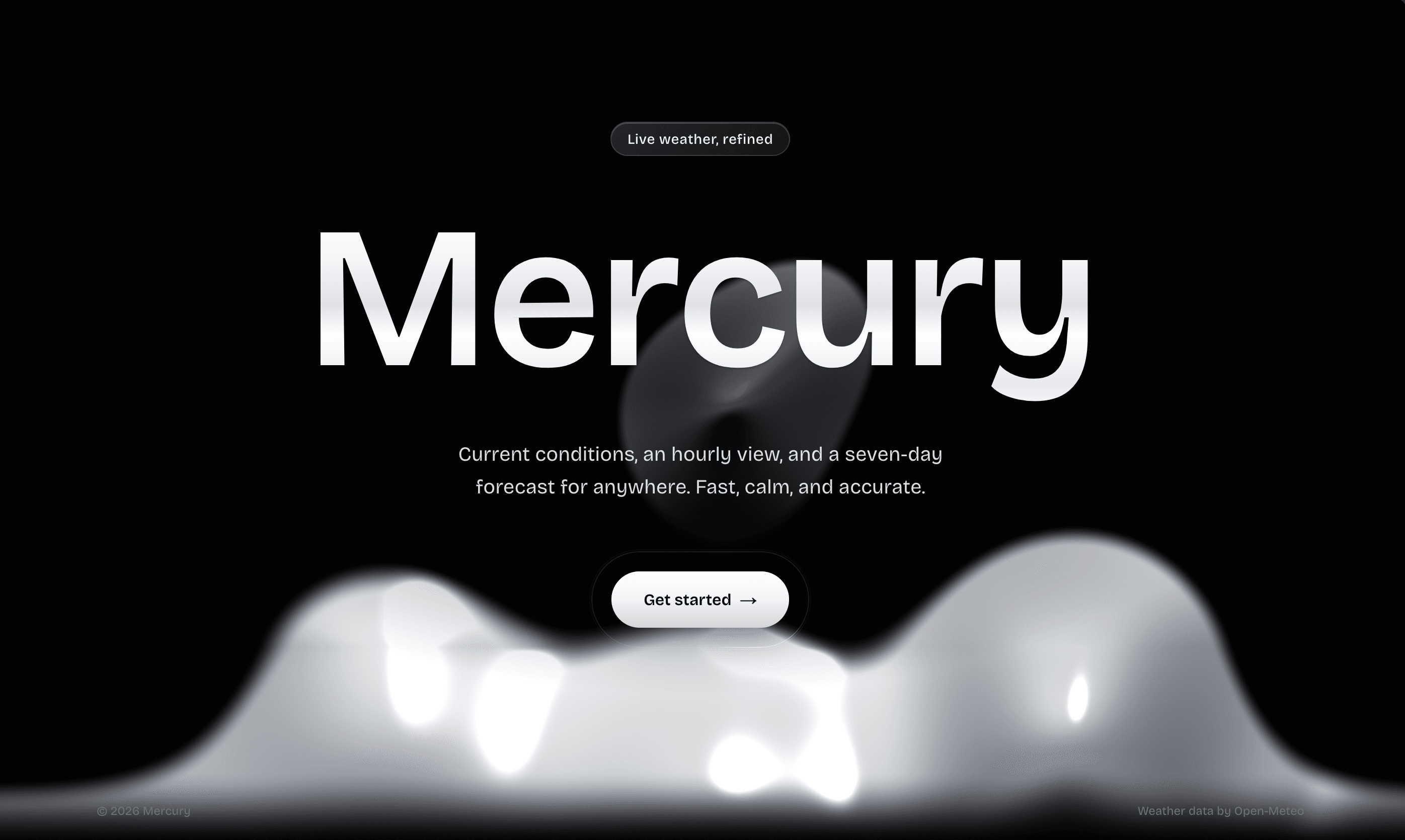 Mercury's landing page — a large 'Mercury' wordmark over a soft, smoky chrome blob on a near-black canvas, with a 'Live weather, refined' pill above and the tagline 'Current conditions, an hourly view, and a seven-day forecast for anywhere. Fast, calm, and accurate.' followed by a 'Get started' button